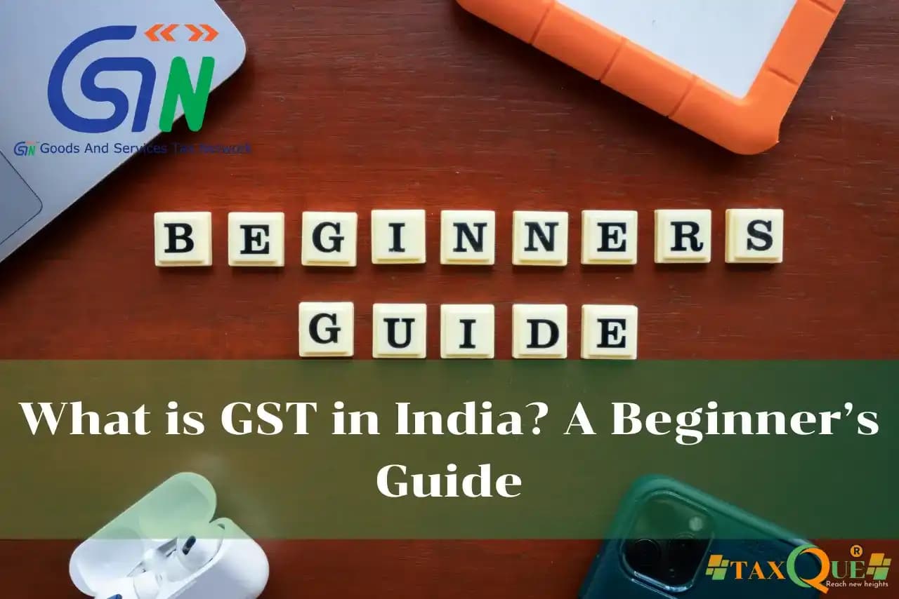 What is GST in India? A Beginner's Guide