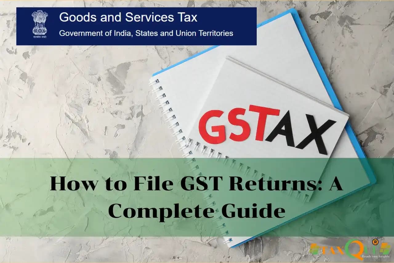 How to File GST Returns: A Complete Guide