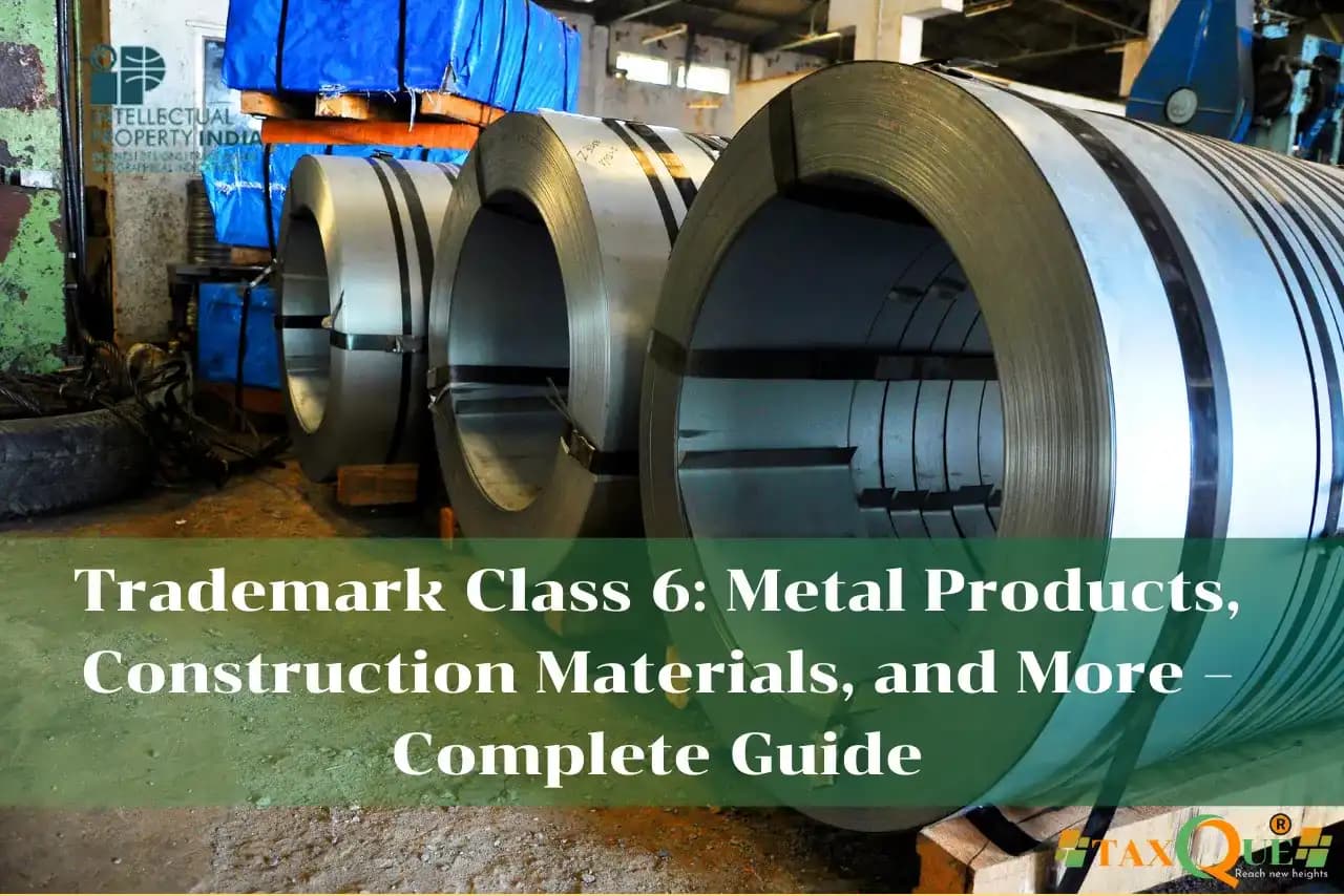 Trademark Class 6: Metal Products, Construction Materials, and More – Complete Guide