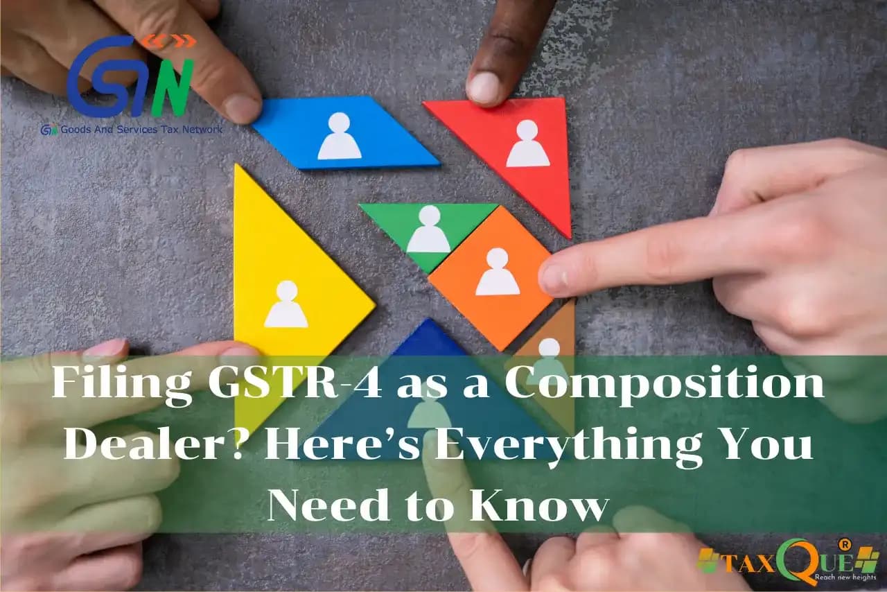GSTR-4 Filing for Composition Dealers: A Complete Guide