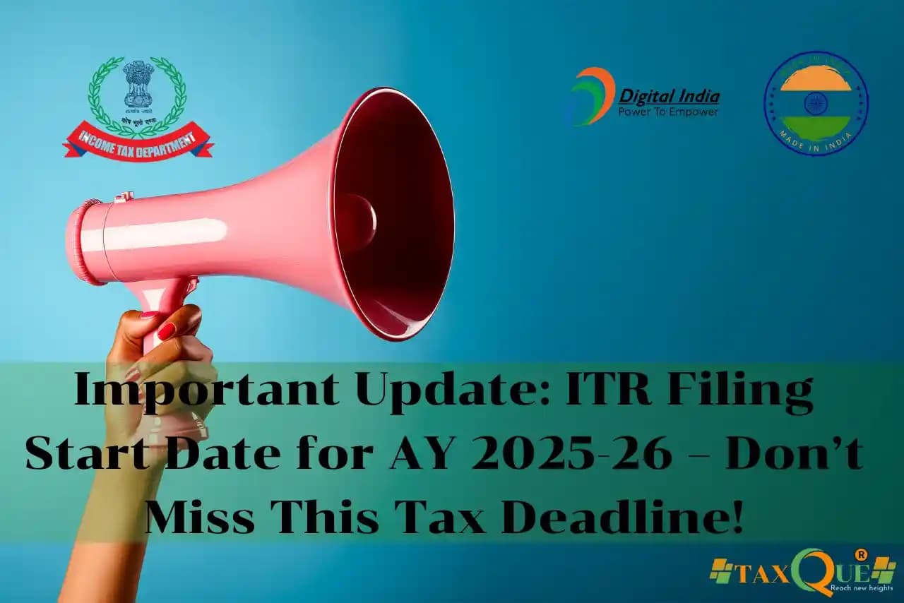 Important Update: ITR Filing Start Date for AY 2025-26 – Don’t Miss This Tax Deadline!