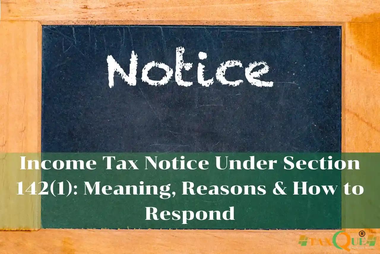 Income Tax Notice Under Section 142(1): Meaning, Reasons & How to Respond