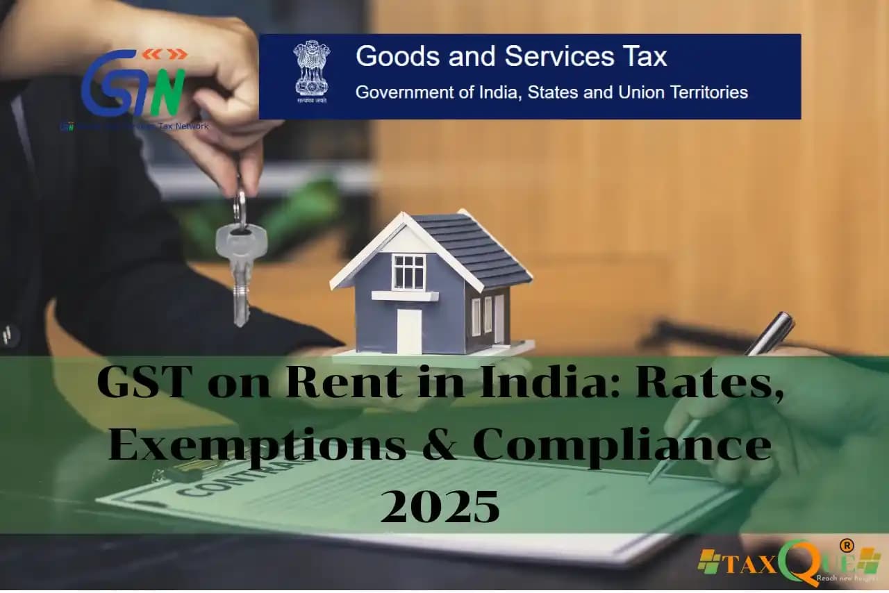 GST on Rent in India: Rates, Exemptions & Compliance 2025