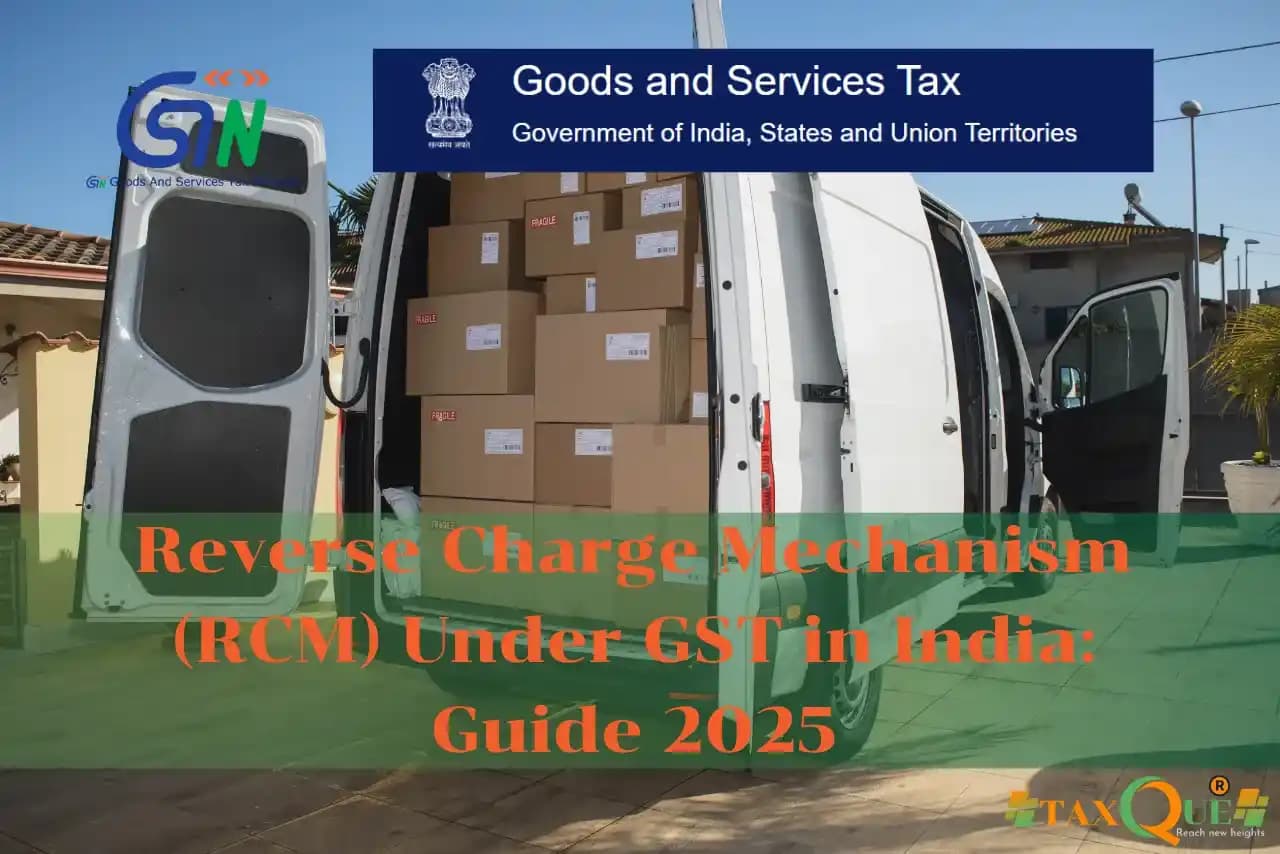 Reverse Charge Mechanism (RCM) Under GST in India: Guide 2025