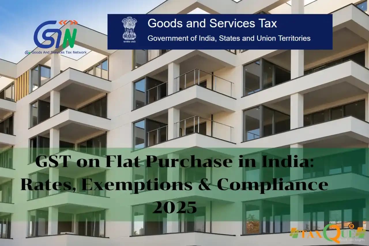 GST on Flat Purchase in India: Rates, Exemptions & Compliance 2025