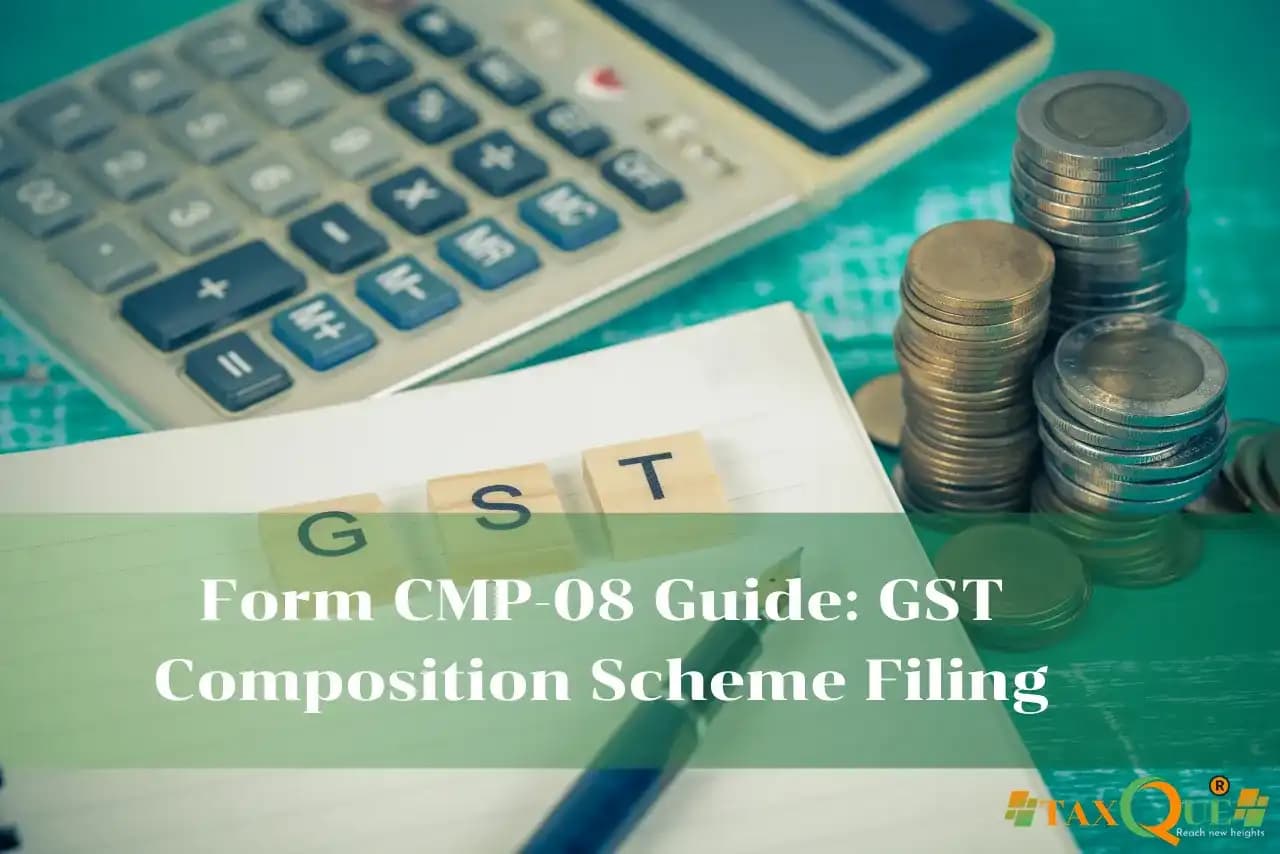 Form CMP-08 Guide: GST Composition Scheme Filing